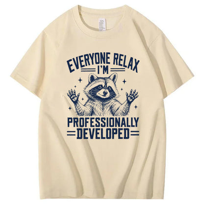 Everyone Relax I'm Professionally Developed  T-Shirt