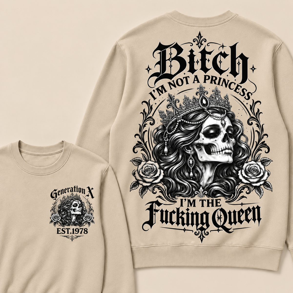 Bitch I'M NOT A PRINCESS I'M THE Fucking Queen EST.Year Sweatshirt