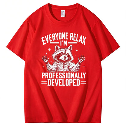 Everyone Relax I'm Professionally Developed  T-Shirt