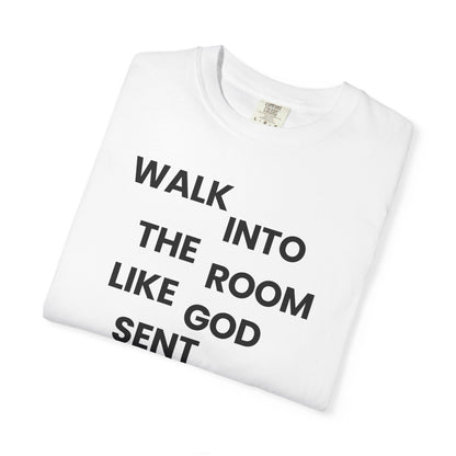 Walk In Like God Sent You