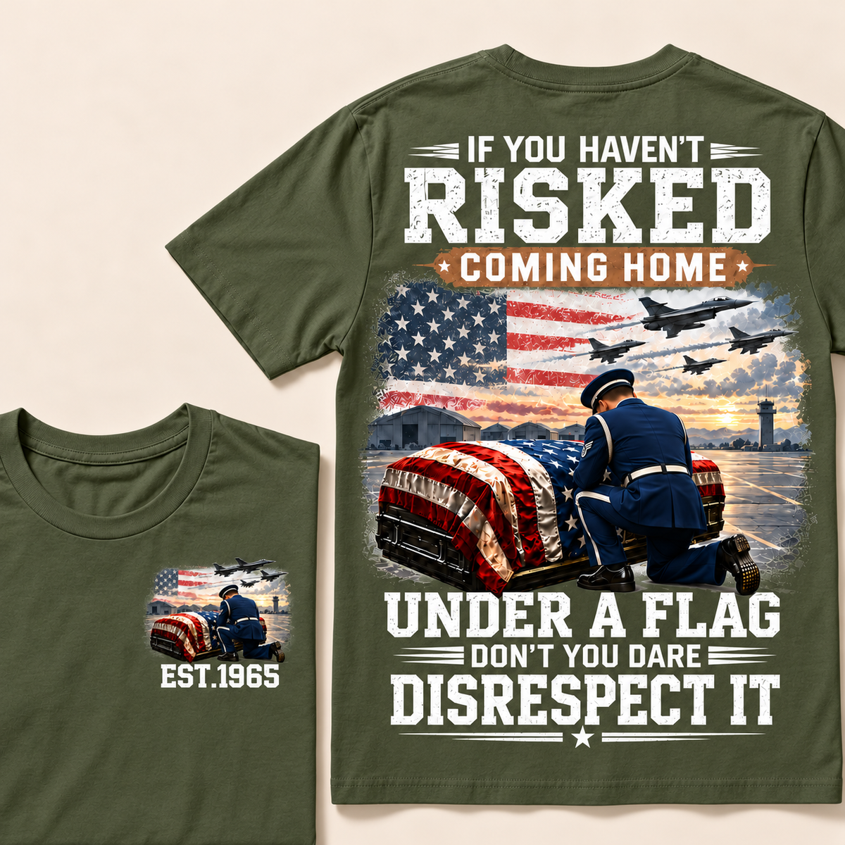 If You Haven't Risked Coming Home Under A Flag Air Force Series Custom Year T-shirts