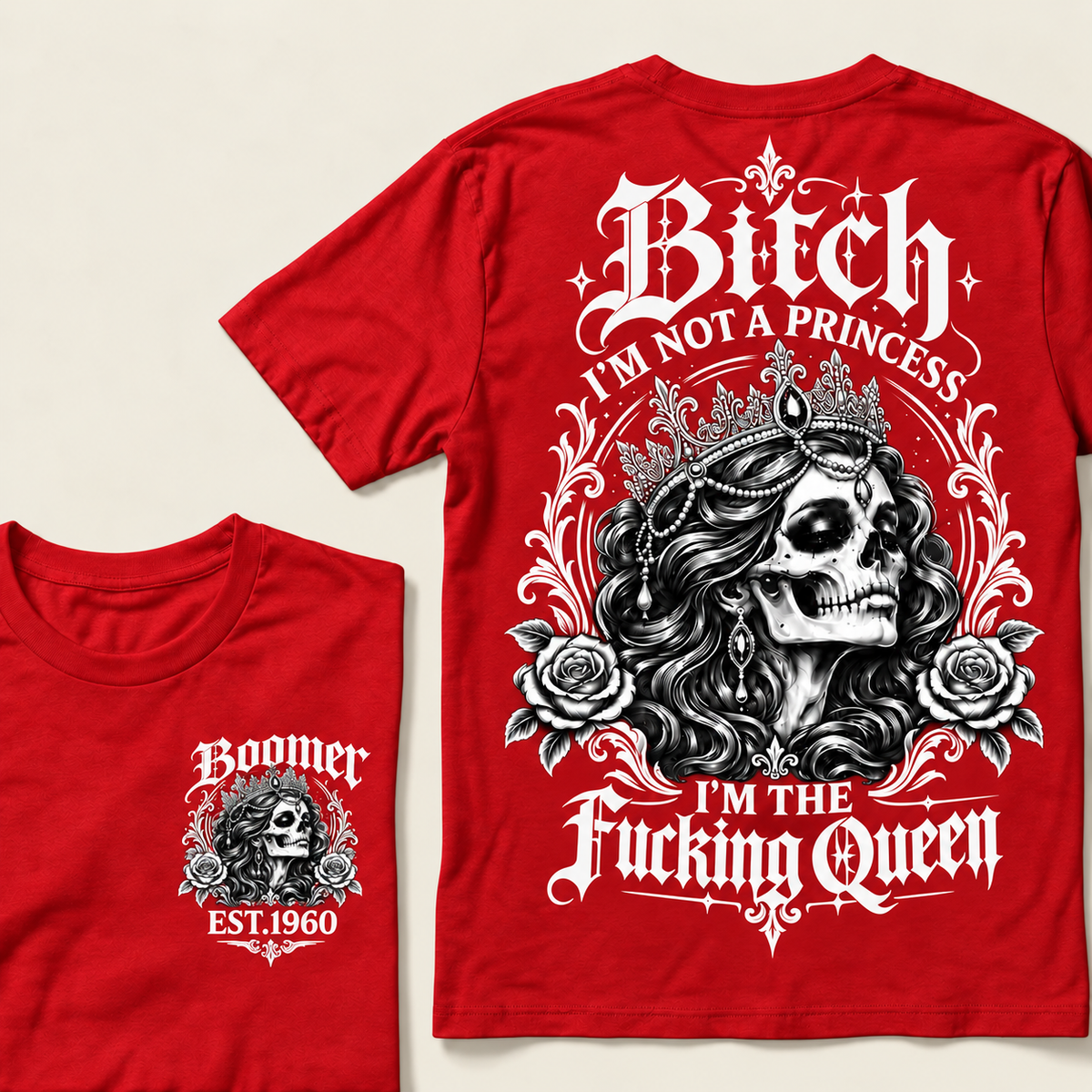 Boomer EST.Year Bitch, I'M NOT A PRINCESS — I'M THE Fucking Queen T-Shirt