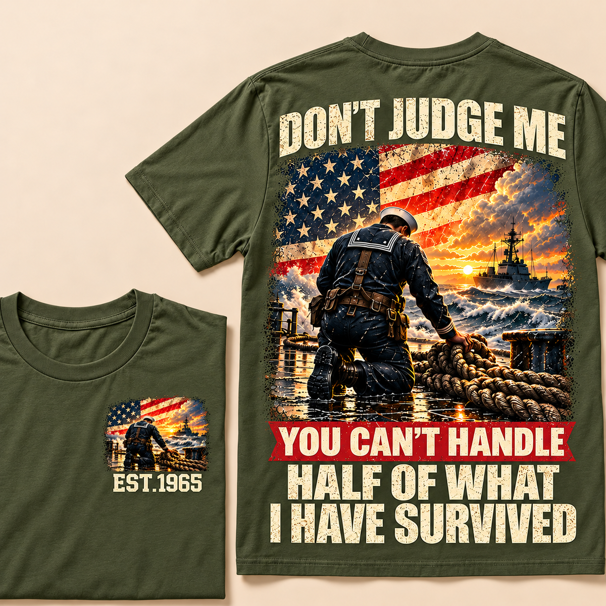 Don't Judge Me You Can't Handle Half Of What I Have Survived Navy Series Custom Year Tops