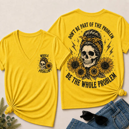 Be the Whole Problem V-Neck Tee