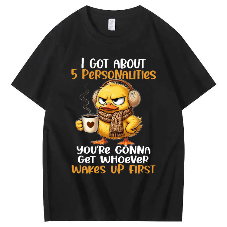 I Got About 5 Personalities You're Gonna Get Whoever Wakes Up First