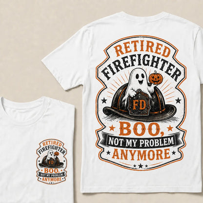 Retired Firefighter Halloween T-Shirt – Funny Boo Not My Problem Anymore Graphic Tee, Firefighter Retirement Gift