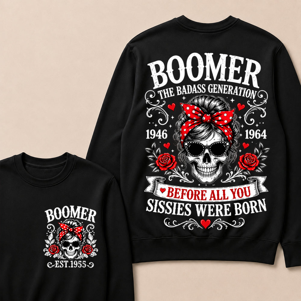 Custom Your Boomer Year The Badass Generation – Before All You Sissies Were Born Crewneck