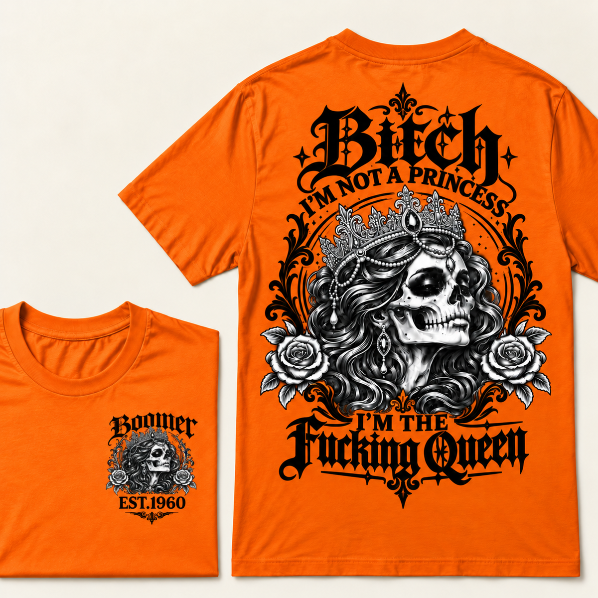 Boomer EST.Year Bitch, I'M NOT A PRINCESS — I'M THE Fucking Queen T-Shirt