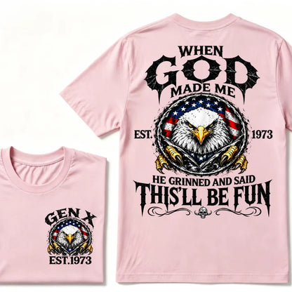 When God Made Me He Grinned And Said This'll Be Fun Gen X EST.Year Eagle American Flag T-Shirt