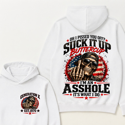 Oh I Pissed You Off? Sick It Up Buttercup  I'm An Asshole It's What I Do Generation X Est.Year Hoodie