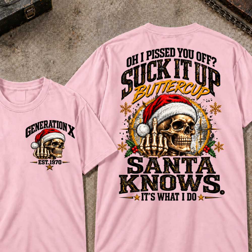 Oh I Pissed You Off? Suck It Up Buttercup Santa Knows. It’s What I Do EST.Year Christmas Skull Santa Graphic T Shirt