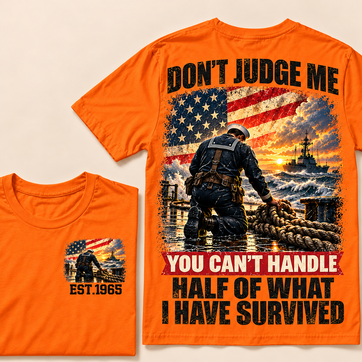 Don't Judge Me You Can't Handle Half Of What I Have Survived Navy Series Custom Year Tops