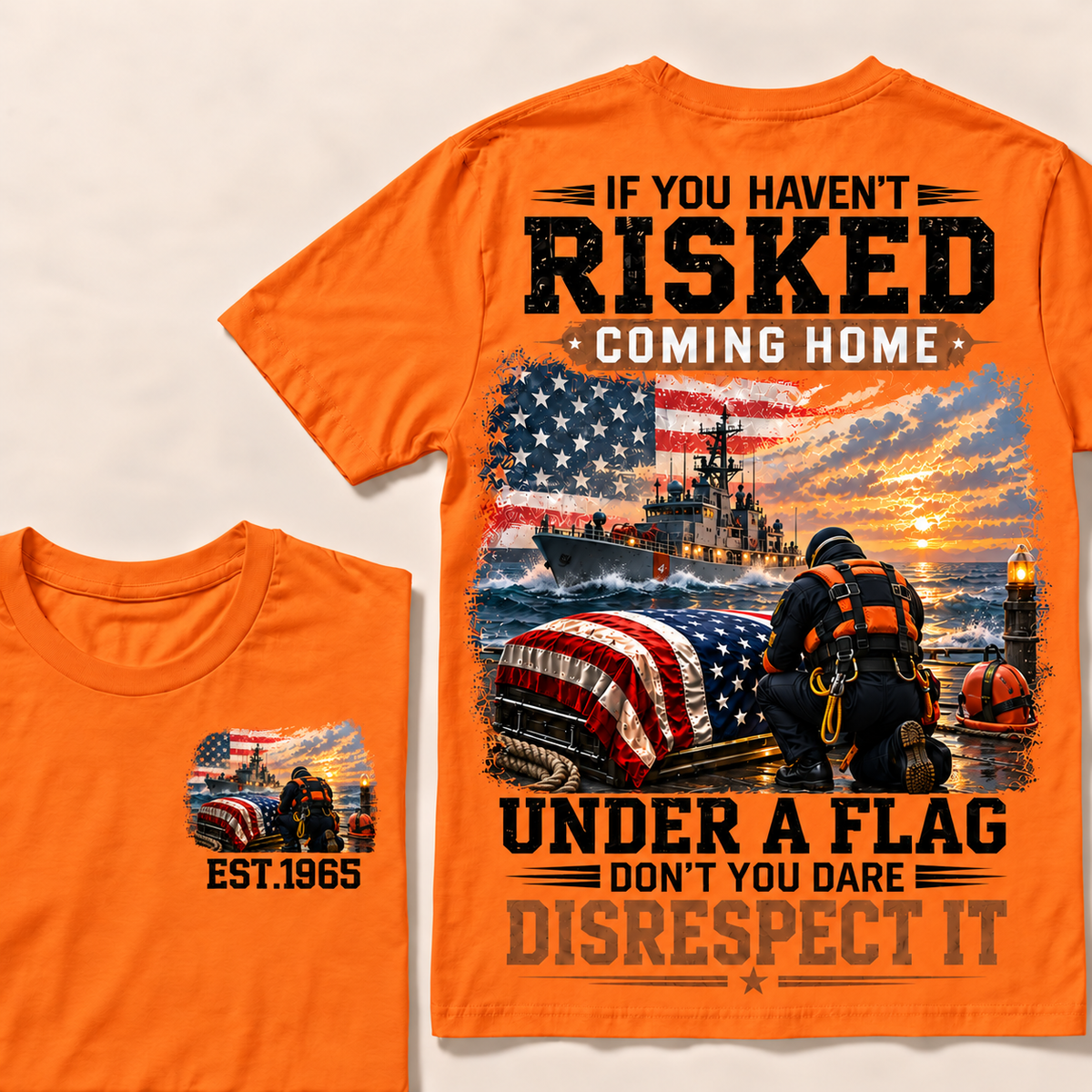 If You Haven't Risked Coming Home Under A Flag Navy Rescue Team Series Custom Year Tops