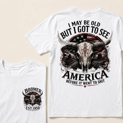 Custom Year I MAY BE OLD BUT I GOT TO SEE AMERICA Full Collection | T-Shirts