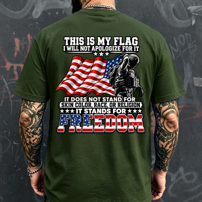 This Is My Flag I Will Not Apologize For It  T-shirt