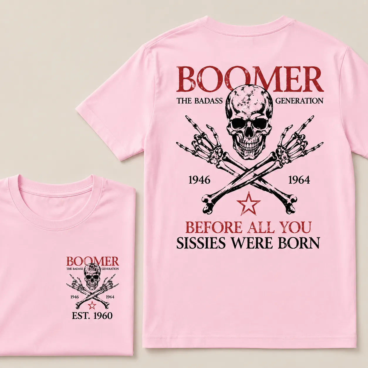 BOOMER The Badass Generation Before All You Sissies Were Born Custom EST.Year Apparel