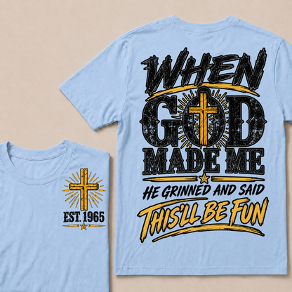 When God Made Me, He Grinned and Said “This’ll Be Fun” – Custom Birth Year T-Shirt