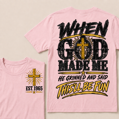 When God Made Me, He Grinned and Said “This’ll Be Fun” – Custom Birth Year T-Shirt