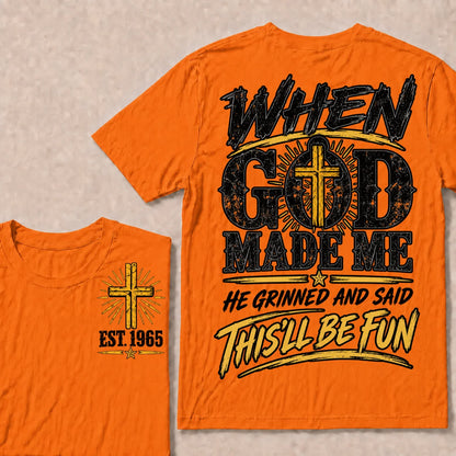 When God Made Me, He Grinned and Said “This’ll Be Fun” – Custom Birth Year T-Shirt