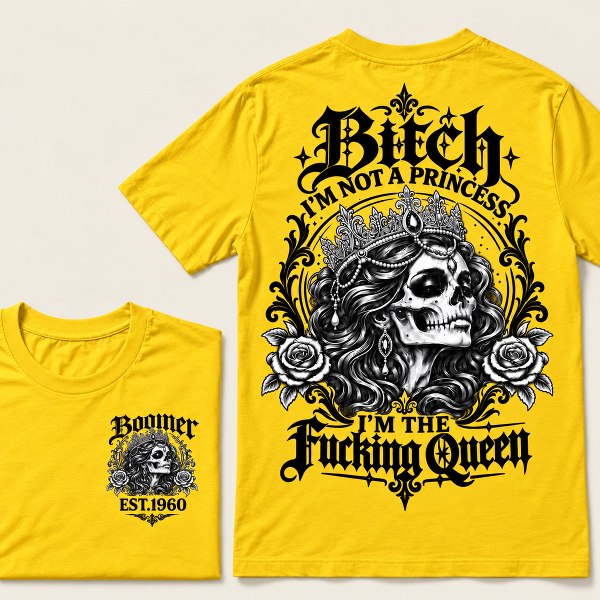 Boomer EST.Year Bitch, I'M NOT A PRINCESS — I'M THE Fucking Queen T-Shirt
