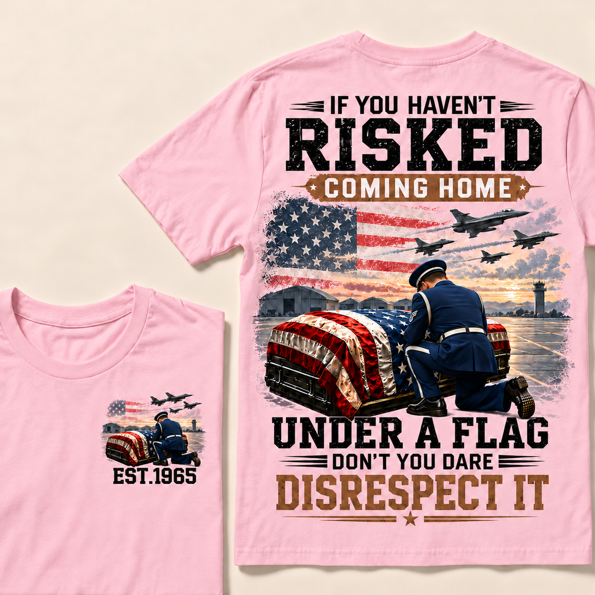 If You Haven't Risked Coming Home Under A Flag Air Force Series Custom Year T-shirts