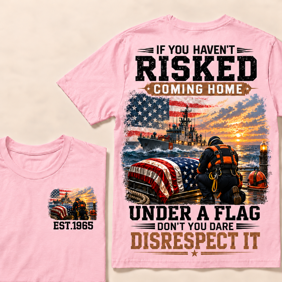 If You Haven't Risked Coming Home Under A Flag Navy Rescue Team Series Custom Year Tops