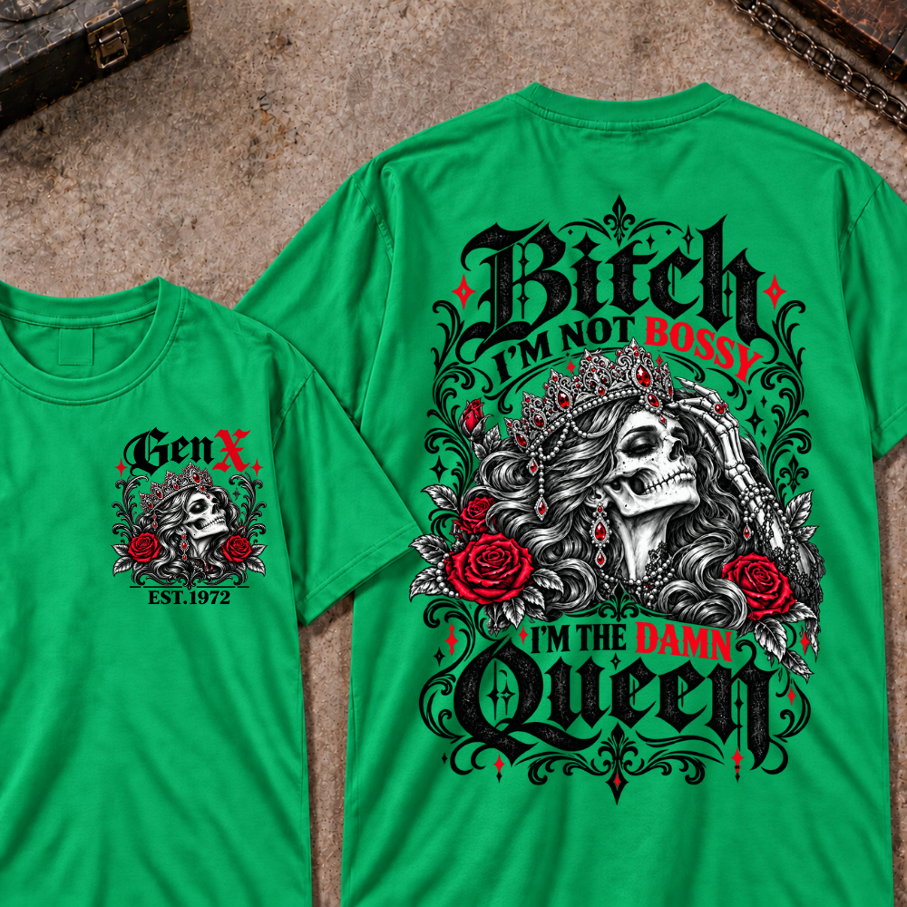 Bitch I'm Not Bossy I'm The Damn Queen Skull Rose Crown Custom EST.Year T-shirts