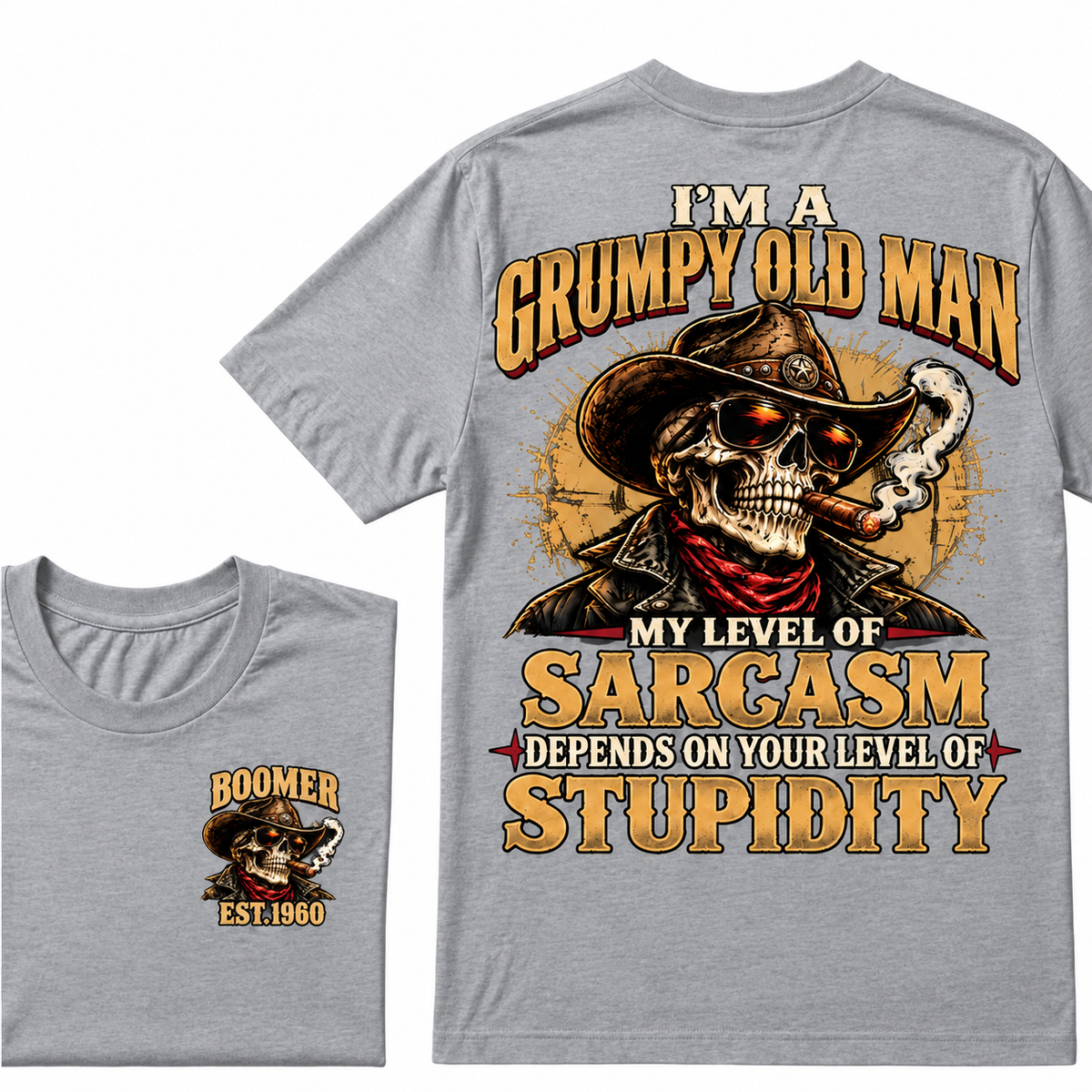 I'm A Grumpy Old Man My Level Of Sarcasm Depends On Your Level Of Stupidity Custom YearT-shirt