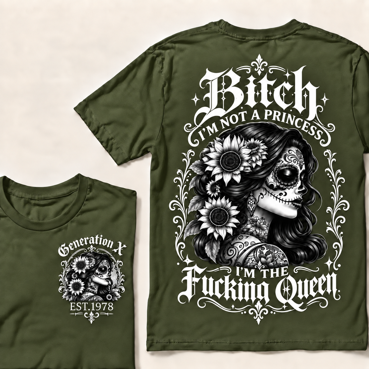 Custom Year Generation X  Bitch I'm Not a Princess I'm the Fucking Queen T-Shirt