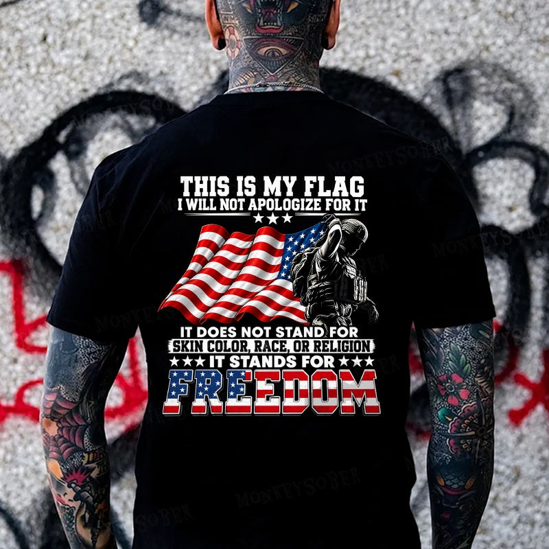 This Is My Flag I Will Not Apologize For It  T-shirt