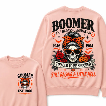 Boomer The Badass Generation 1946-1964 Too Old To Be Spooked Still Raising A Little Hell Halloween Skull Sweatshirts, Boomer EST.Year Front Back Print Sweatshirts