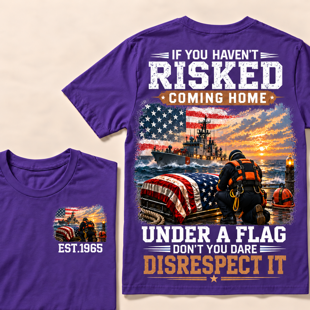 If You Haven't Risked Coming Home Under A Flag Navy Rescue Team Series Custom Year Tops