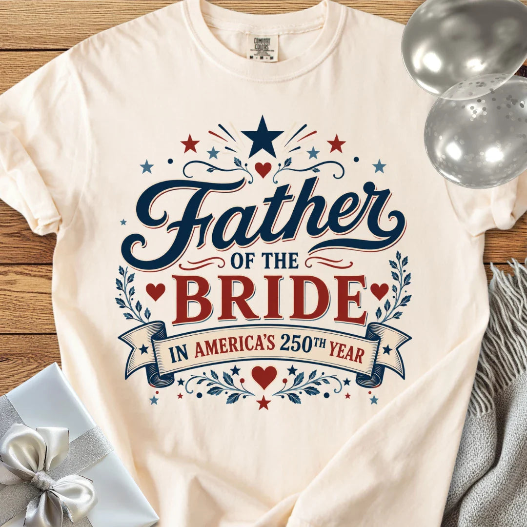 Father of the Bride in America’s 250th Year - Premium America 250 Wedding T-Shirt