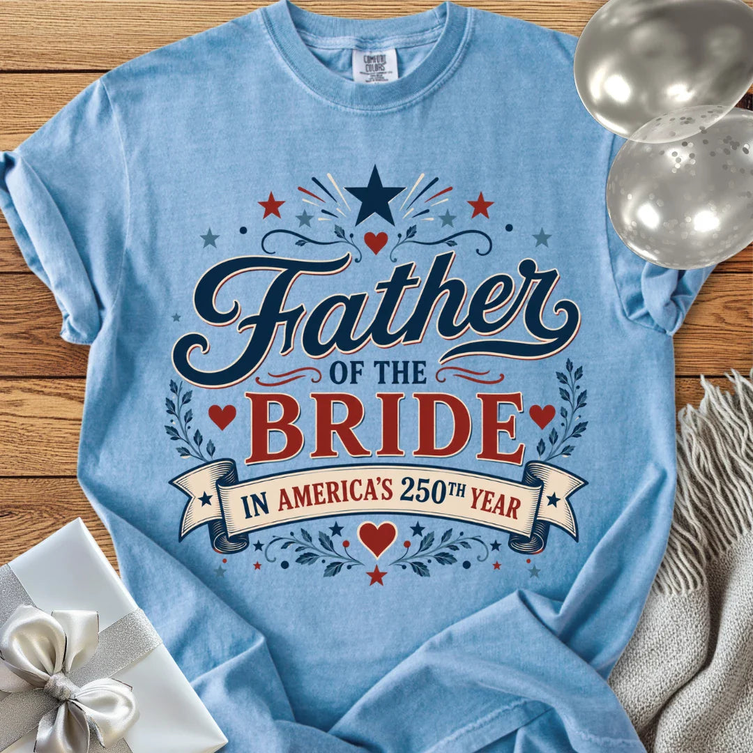 Father of the Bride in America’s 250th Year - Premium America 250 Wedding T-Shirt