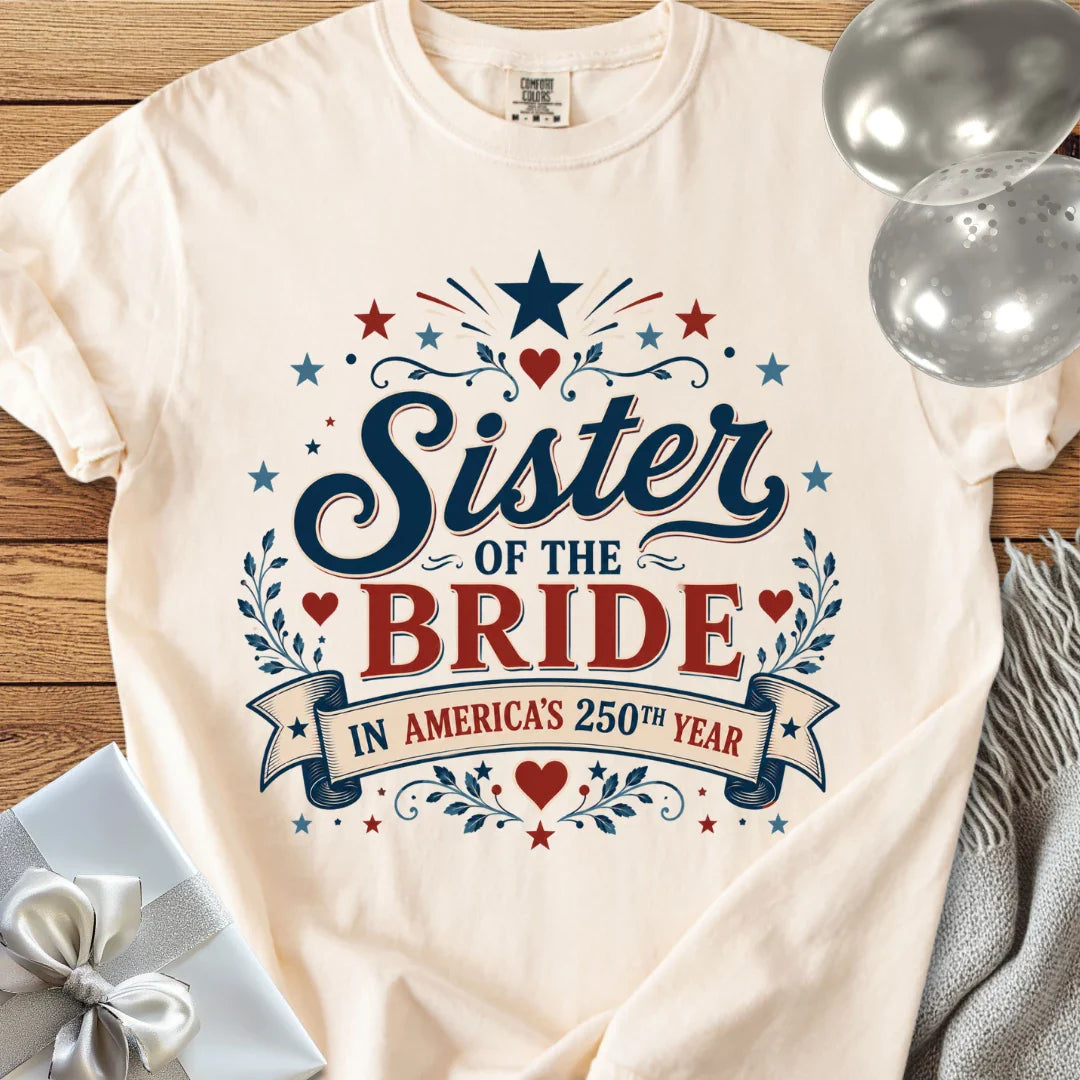 Sister of the Bride In America’s 250th Year - Premium America 250 Wedding T-Shirt