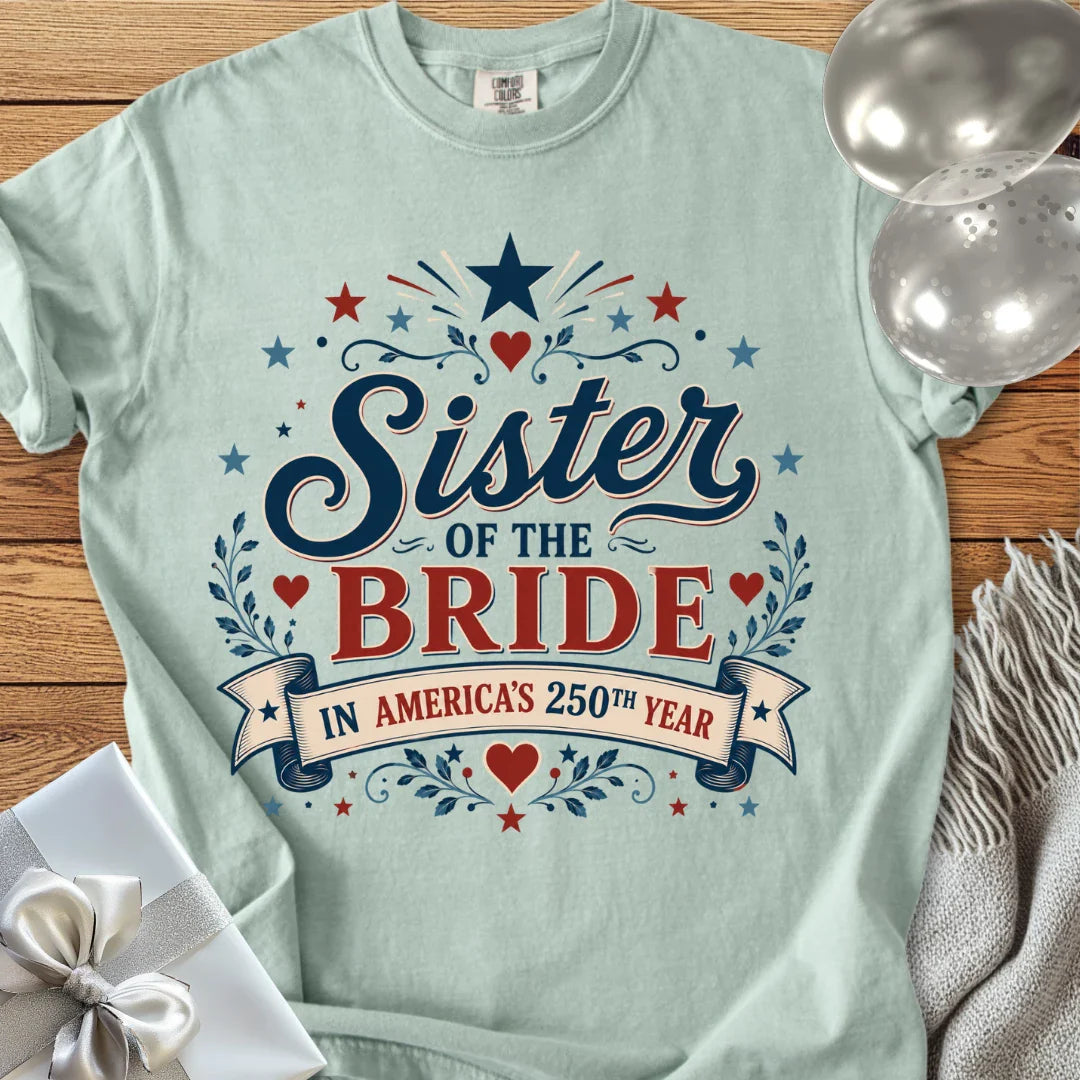 Sister of the Bride In America’s 250th Year - Premium America 250 Wedding T-Shirt