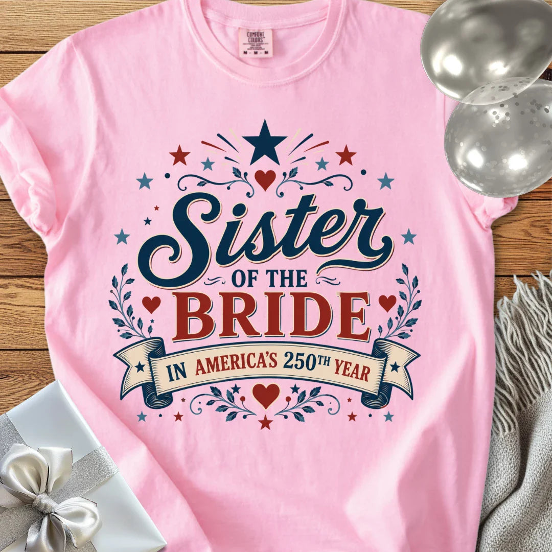 Sister of the Bride In America’s 250th Year - Premium America 250 Wedding T-Shirt