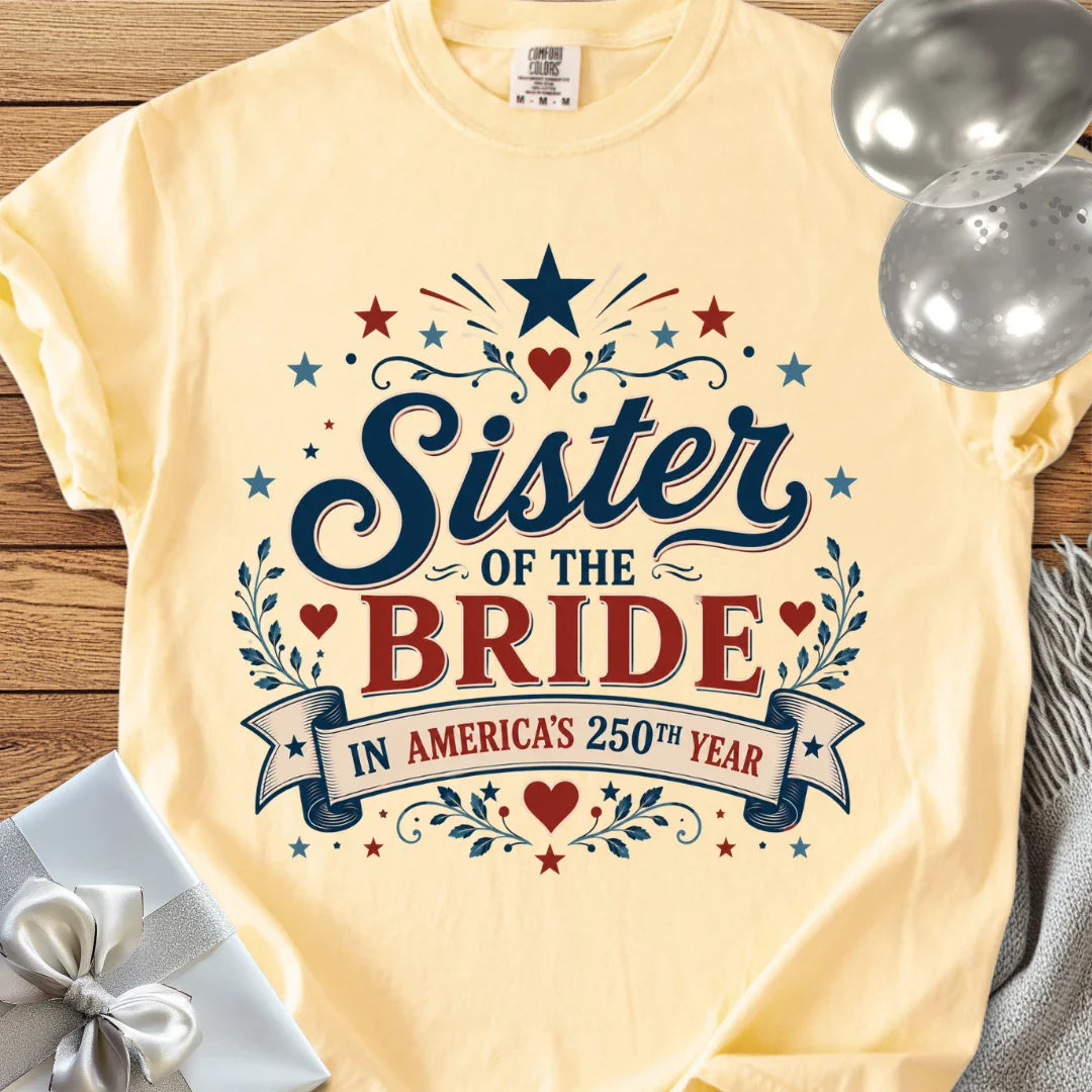 Sister of the Bride In America’s 250th Year - Premium America 250 Wedding T-Shirt