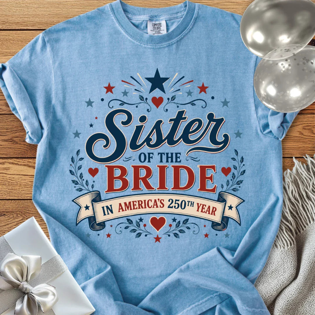 Sister of the Bride In America’s 250th Year - Premium America 250 Wedding T-Shirt