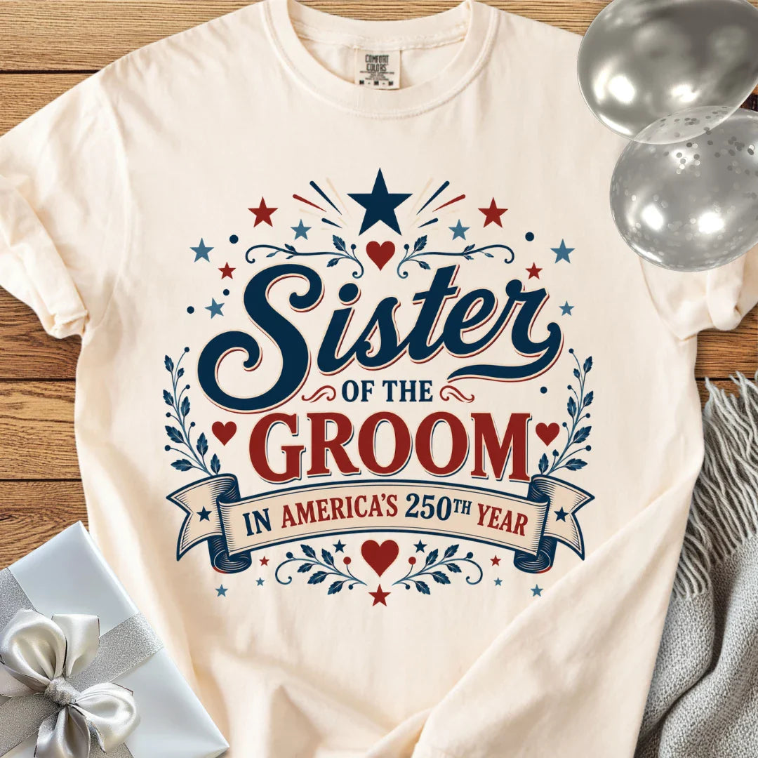 Sister of the Groom in America's 250th Year - Premium America 250 Wedding T-Shirt