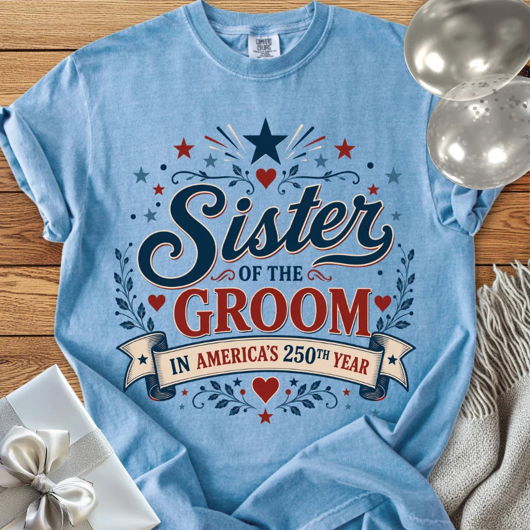 Sister of the Groom in America's 250th Year - Premium America 250 Wedding T-Shirt