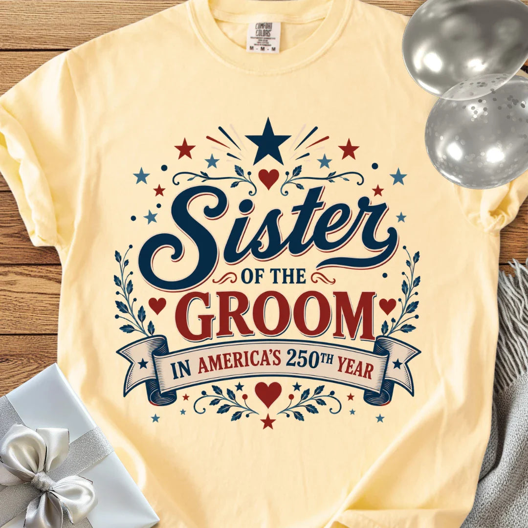 Sister of the Groom in America's 250th Year - Premium America 250 Wedding T-Shirt