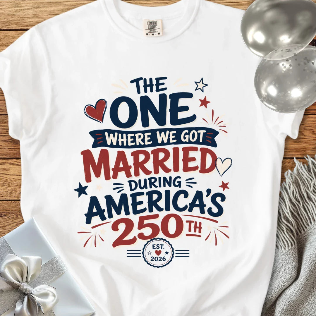“The One Where We Got Married During America’s 250th” - Premium America 250 Wedding T-Shirt