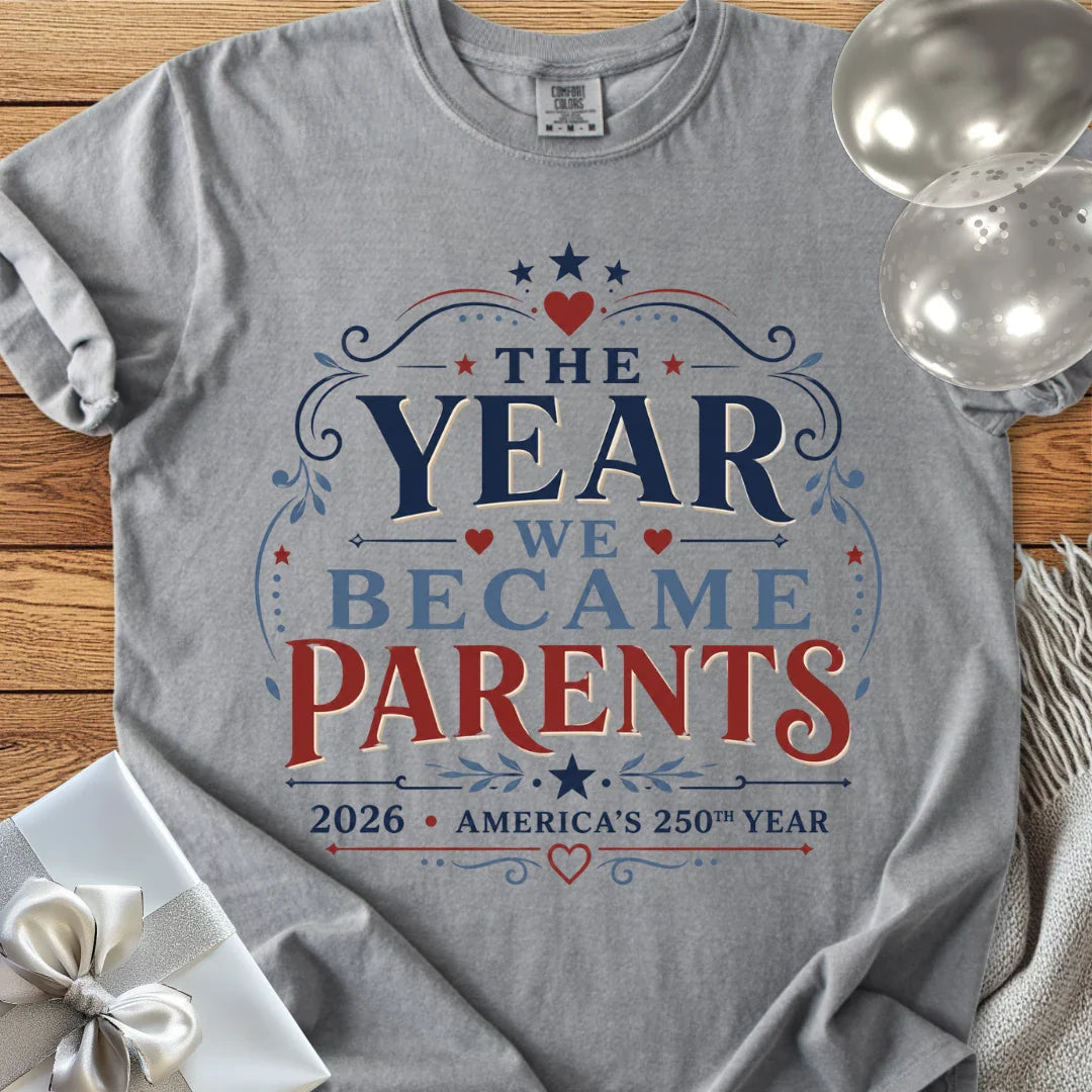 The Year We Became Parents 2026, America's 250th Year - Premium America 250 T-Shirt