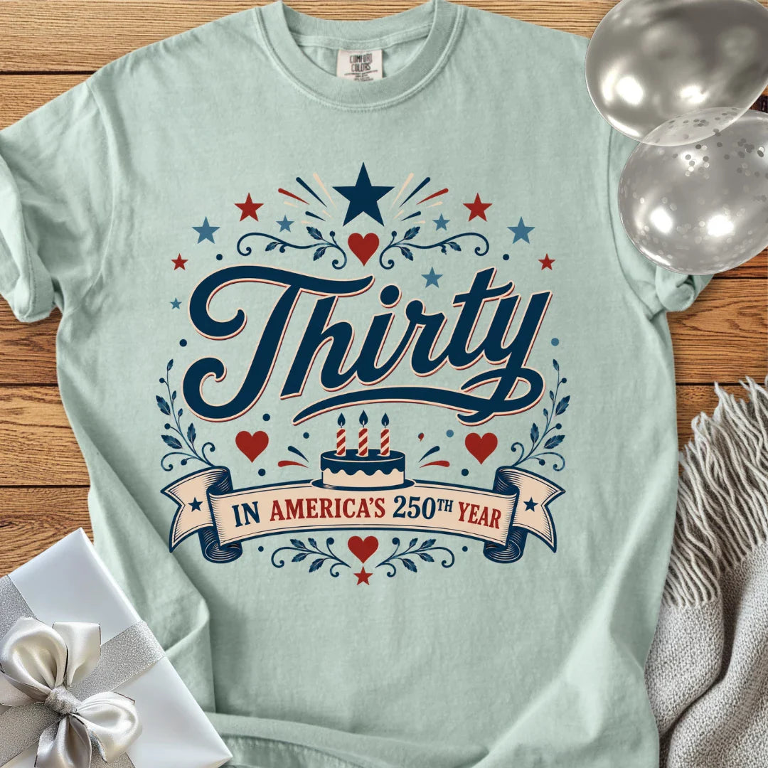 Thirty In America's 250th Year - Premium America 250 Birthday T-Shirt