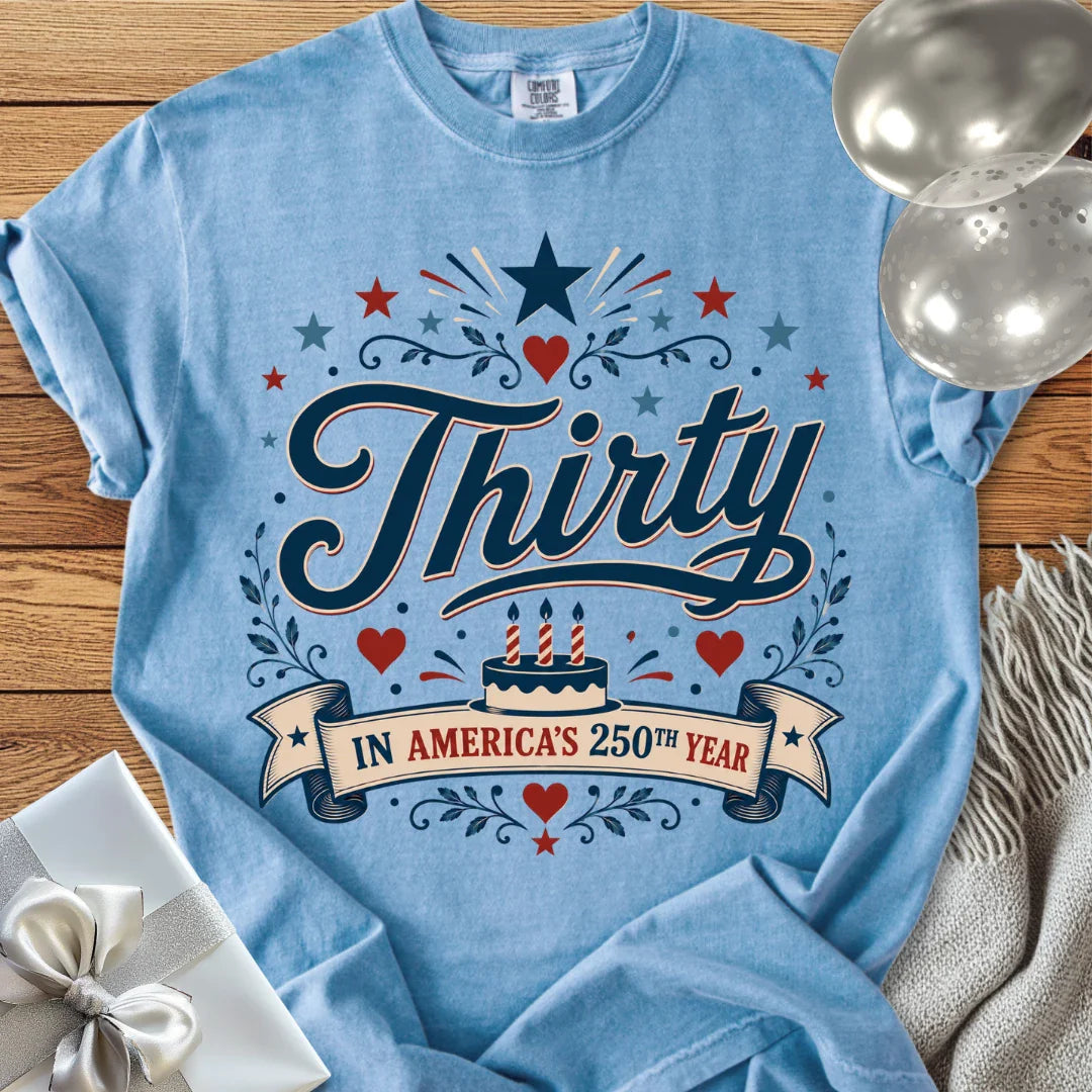 Thirty In America's 250th Year - Premium America 250 Birthday T-Shirt