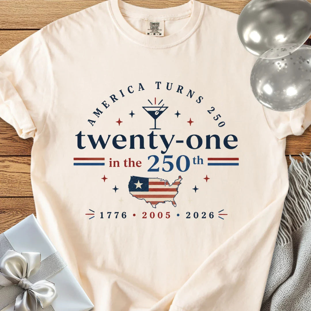 Twenty-One in the 250th, 2005 - Premium America 250 Birthday T-Shirt
