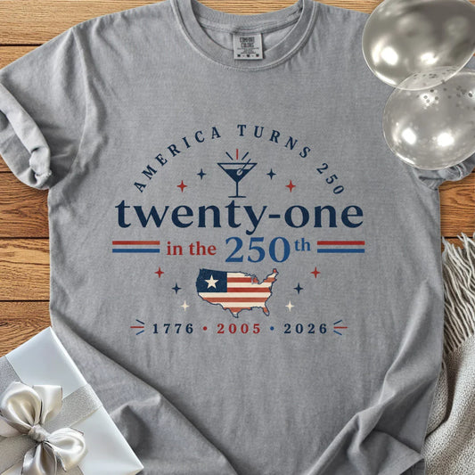 Twenty-One in the 250th, 2005 - Premium America 250 Birthday T-Shirt