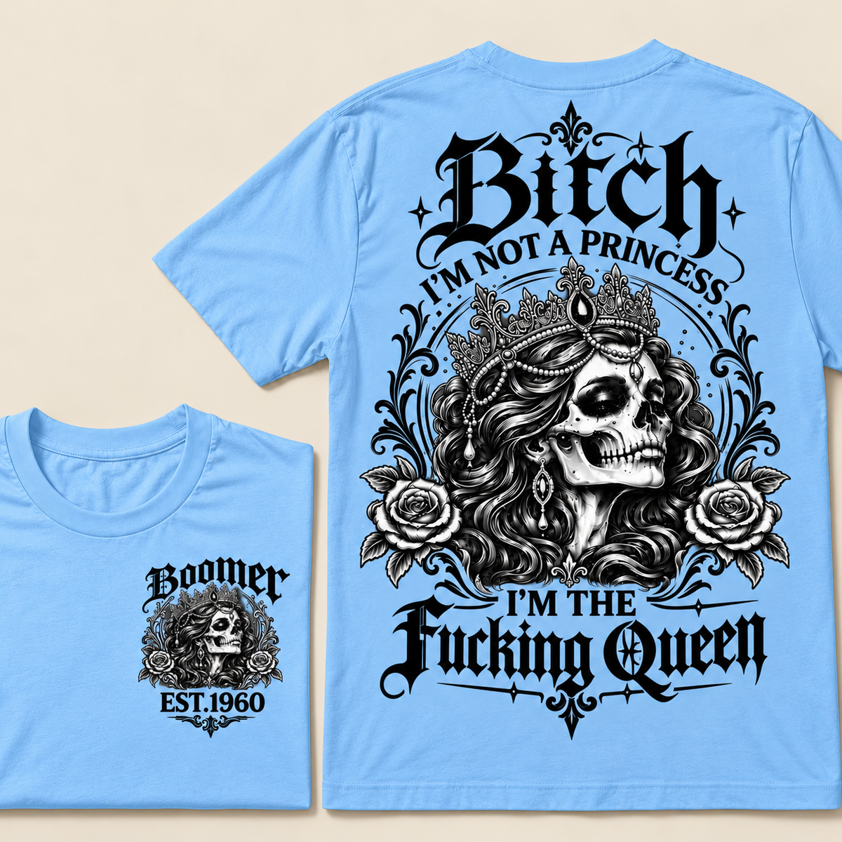 Boomer EST.Year Bitch, I'M NOT A PRINCESS — I'M THE Fucking Queen T-Shirt
