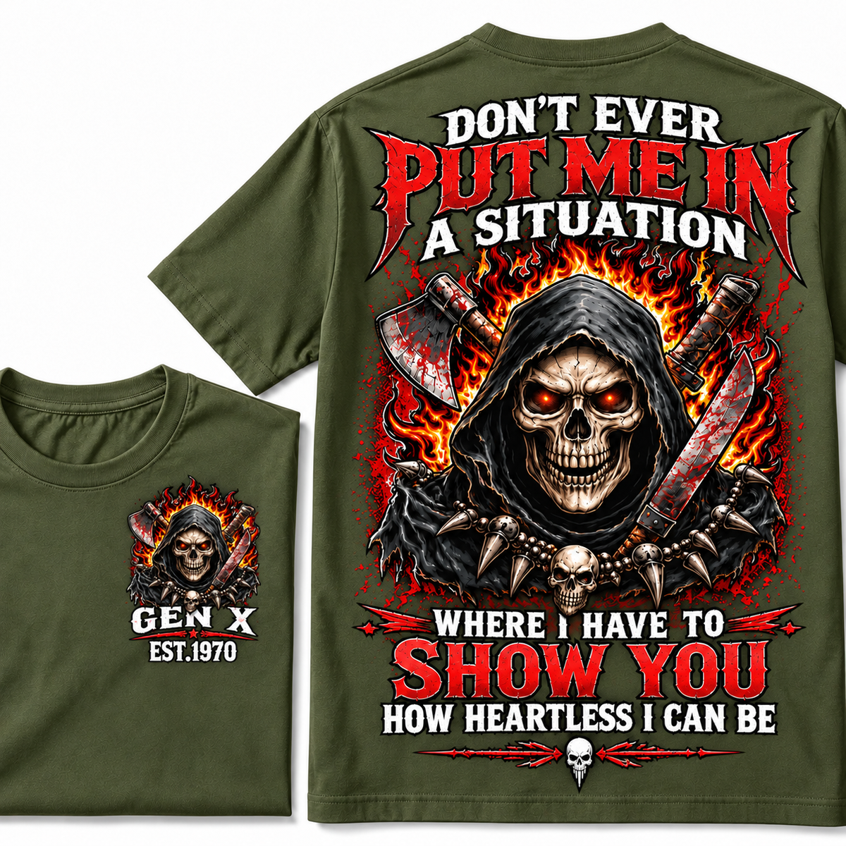 Don’t Ever Put Me In A Situation Where I Have To Show You How Heartless I Can Be Gen X Est. Year T-shirt